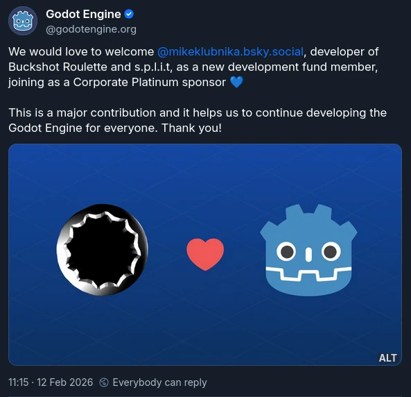 We would love to welcome @mikeklubnika.bsky.social, developer of Buckshot Roulette and s.p.l.i.t, as a new development fund member, joining as a Corporate Platinum sponsor 💙 This is a major contribution and it helps us to continue developing the Godot Engine for everyone. Thank you!