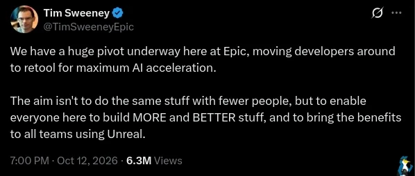 We have a huge pivot underway here at Epic, moving developers around to retool for maximum AI acceleration.  The aim isn't to do the same stuff with fewer people, but to enable everyone here to build MORE and BETTER stuff, and to bring the benefits to all teams using Unreal.
