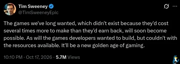 The games we've long wanted, which didn't exist because they'd cost several times more to make than they'd earn back, will soon become possible. As will the games developers wanted to build, but couldn't with the resources available. It'll be a new golden age of gaming.