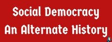 Social Democracy: An Alternate History