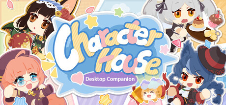 Character House -Desktop Companion- Character House -Desktop Companion-